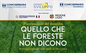 “QUELLO CHE LE FORESTE NON DICONO”: A ROMA LA PRESENTAZIONE DEL DOCUFILM DI CONFCOOPERATIVE SULLA COOPERAZIONE FORESTALE